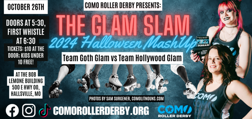 CoMo Roller Derby Halloween Mashup Bout- The Glam Slam on October 26th, 2024!